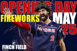 Fireworks Await HiToms Fans for HPT Opener Saturday, May 25th